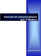 Esercizi di Comunicazione per il Medico - Ching & Coaching